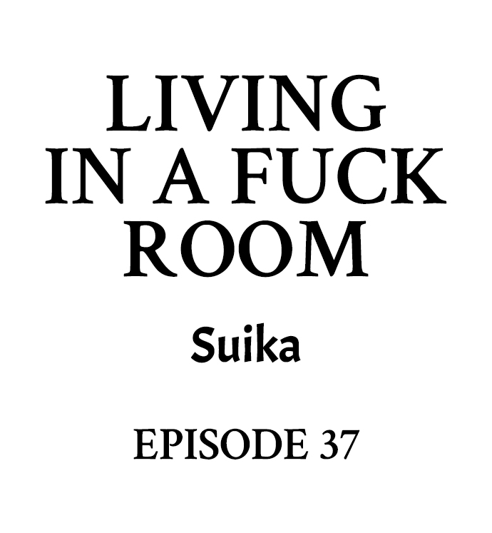 Living in a Fuck Room - Chapter 37 Page 1